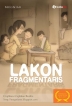 Lakon Fragmentaris: Cuplikan-Cuplikan Realita